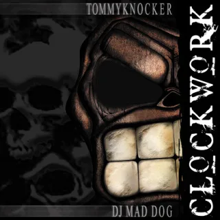 Cover: Tommyknocker & DJ Mad Dog - Clockwork