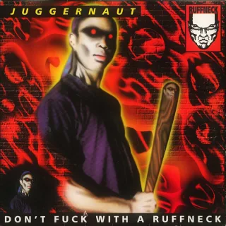 Cover: Juggernaut - Don't Fuck With A Ruffneck
