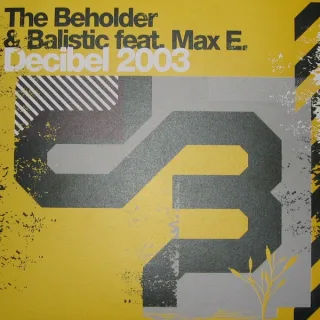 Cover: The Beholder & Balistic & Max Enforcer - Decibel 2003