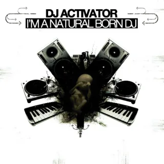 Cover: Activator - I​’​m A Natural Born DJ