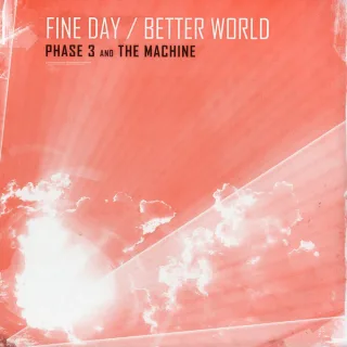 Cover: Phase 3 & The Machine - Fine Day / Better World