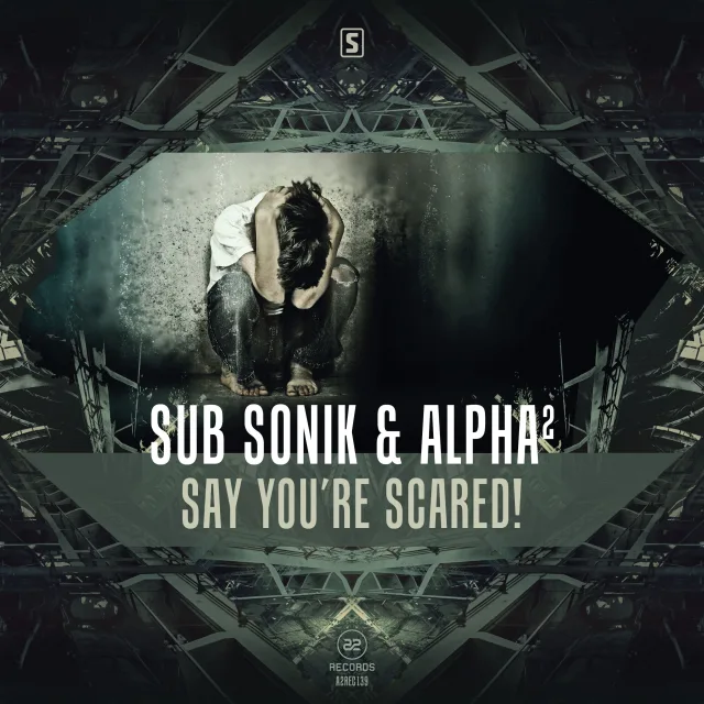 Cover: Sub Sonik & Alpha² - Say You're Scared!
