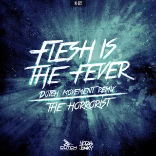 Cover: The Horrorist - Flesh Is The Fever (Dutch Movement Remix)
