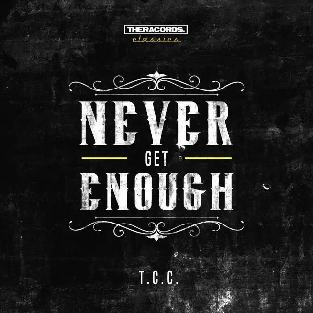 Cover: T.C.C. - Never Get Enough