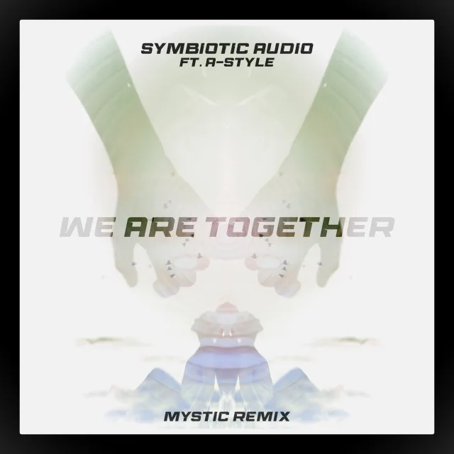 Cover: Symbiotic Audio & A-Style - We Are Together (Mystic Remix)