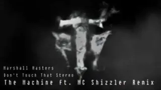 Cover: Marshall Masters - Don't Touch That Stereo (The Machine ft. MC Shizzler Remix)