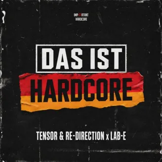Cover: Tensor & Re-Direction & Lab-E - Das Ist Hardcore