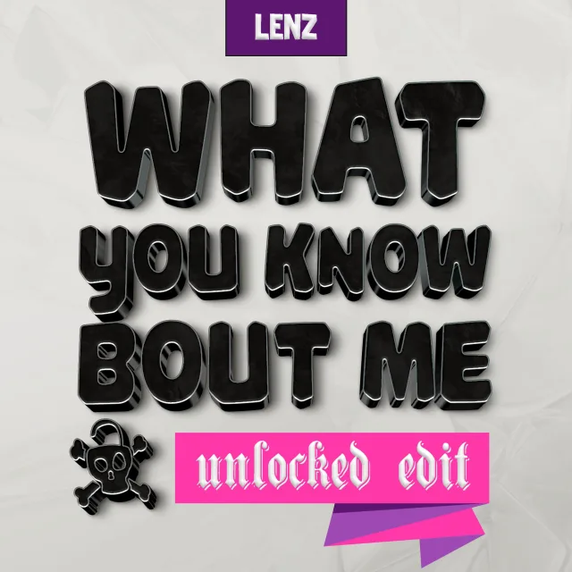 Cover: Lenz - What You Know Bout Me (Unlocked Edit)