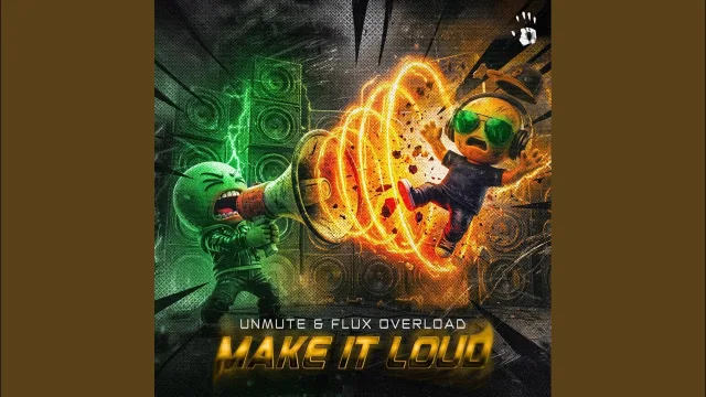 Cover: Unmute & Flux Overload - MAKE IT LOUD