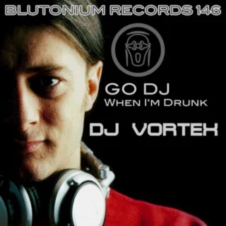 Cover: Vortex - Go DJ / When I'm Drunk