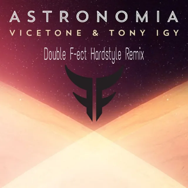Cover: Vicetone & Tony Igy - Astronomia (Double F-ect Remix)