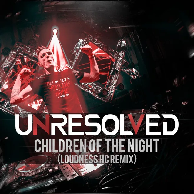 Cover: Unresolved - Children Of The Night (Loudness HC Remix)